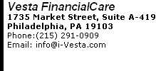 Vesta FinancialCare 1735 Market Street, Suite A-419 Philadelphia, PA 19103 Phone:(215) 291-0909      Email: info@i-Vesta.com 